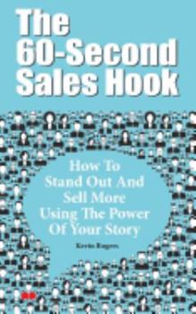 Paperback The 60-Second Sales Hook: How To Stand Out And Sell More Using the Power Of Your Story Book