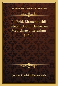 Paperback Jo. Frid. Blumenbachii Introductio In Historiam Medicinae Litterariam (1786) [Latin] Book