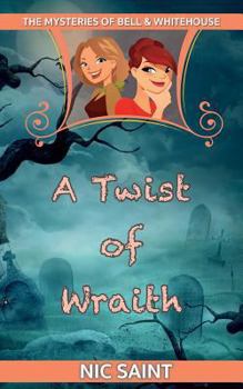 A Twist of Wraith - Book #4 of the Mysteries of Bell & Whitehouse