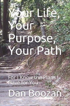 Paperback Your Life, Your Purpose, Your Path: For I Know the Plans I Have for You Book