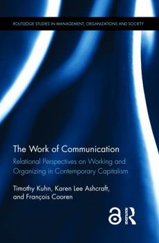 Hardcover The Work of Communication: Relational Perspectives on Working and Organizing in Contemporary Capitalism Book