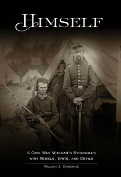 Hardcover Himself:: A Civil War Soldier's Battles with Rebels, Brits and Devils, an Historic Novel Book
