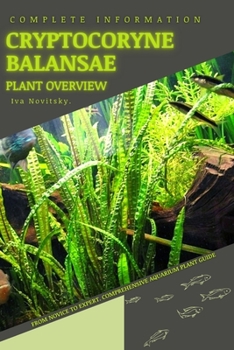 Paperback Cryptocoryne Balansae: From Novice to Expert. Comprehensive Aquarium Plants Guide Book