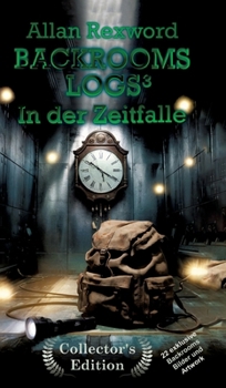 Backrooms Logs3: In der Zeitfalle: "Collector's Edition" mit 22 exklusiven Farbdrucken (German Edition)