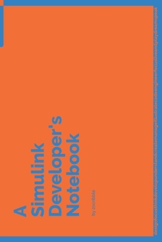 Paperback A Simulink Developer's Notebook: 150 Dotted Grid Pages customized for Simulink Programmers and Developers with individually Numbered Pages. Notebook w Book