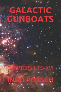 GALACTIC GUNBOATS: CHAPTERS I TO XVI
