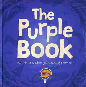 Hardcover The Purple Book (Colourful Minds): Use this book when you're feeling nervous! Book