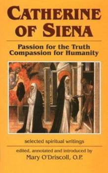 Paperback Catherine of Siena: Passion for the Truth Compassion for Humanity Book