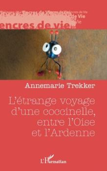 L’étrange voyage d’une coccinelle, entre l’Oise et l’Ardenne (Encres de Vie)