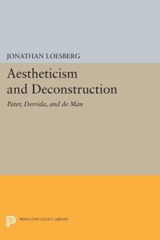 Paperback Aestheticism and Deconstruction: Pater, Derrida, and de Man Book