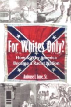 Paperback For Whites Only? How and Why America Became a Racist Nation: Second Edition Book