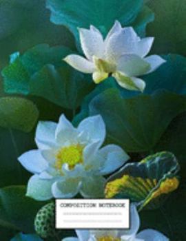 Composition Notebook: Flowers Floral Themed Notebook And Journal 7.44 x 9.69 inches 110 College Ruled Pages