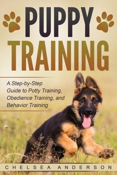 Paperback Puppy Training: A Step-by-Step Guide to Potty Training, Obedience Training, and Behavior Training Book