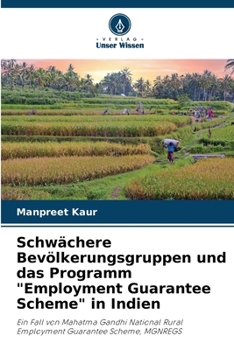 Schwächere Bevölkerungsgruppen und das Programm "Employment Guarantee Scheme" in Indien (German Edition)