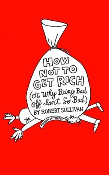 Hardcover How Not to Get Rich: Or Why Being Bad Off Isn't So Bad Book