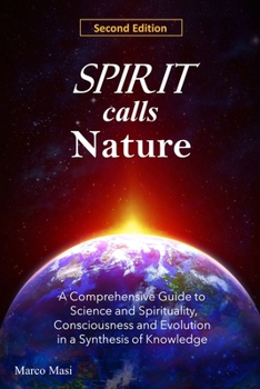 Paperback Spirit calls Nature: A Comprehensive Guide to Science and Spirituality, Consciousness and Evolution in a Synthesis of Knowledge Book