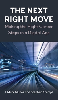 Hardcover The Next Right Move: Making the Right Career Steps in a Digital Age Book