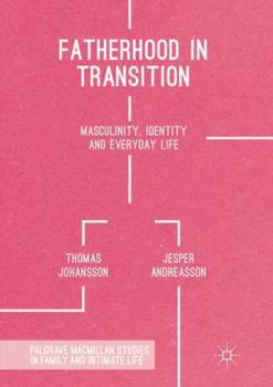 Paperback Fatherhood in Transition: Masculinity, Identity and Everyday Life Book