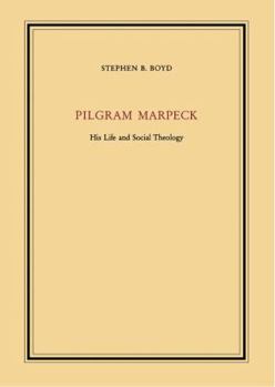 Pilgram Marpeck: His Life and Social Theology - Book  of the Duke Monographs in Medieval and Renaissance Studies