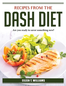 Paperback Recipes from the DASH Diet: Are you ready to savor something new? Book