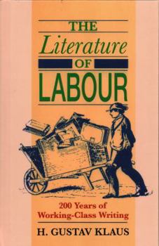 Hardcover Literature of Labour: 200 Years of Working Class Writing Book