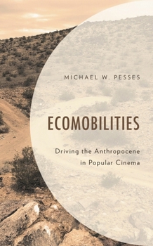 Hardcover Ecomobilities: Driving the Anthropocene in Popular Cinema Book