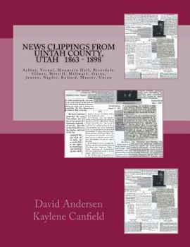 Paperback News Clippings From Uintah County, Utah: 1863 - 1898 Book