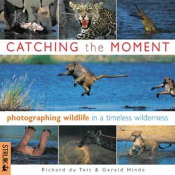 Paperback Catching the Moment: Photographing Wildlife in a Timeless Perspective Book