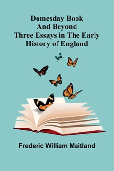 Domesday Book and Beyond: Three Essays in the Early History of England