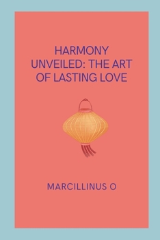 Paperback Harmony Unveiled: The Art of Lasting Love Book