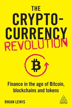 Paperback The Cryptocurrency Revolution: Finance in the Age of Bitcoin, Blockchains and Tokens Book