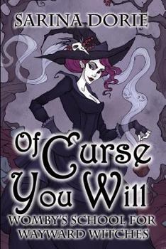 Of Curse You Will - Book #11 of the Womby's School for Wayward Witches