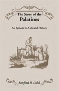 The story of the Palatines: An episode in colonial history,