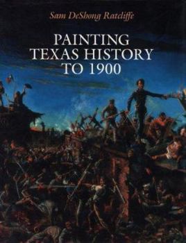 Hardcover Painting Texas History to 1900 Book