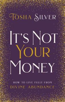 Hardcover It's Not Your Money: How to Live Fully from Divine Abundance Book