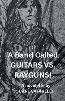 Paperback A Band Called GUITARS VS. RAYGUNS! Book