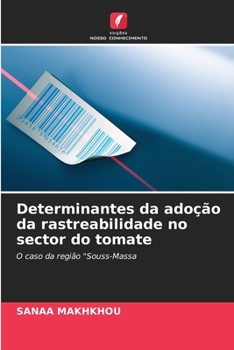 Determinantes da adoção da rastreabilidade no sector do tomate: O caso da região "Souss-Massa (Portuguese Edition)