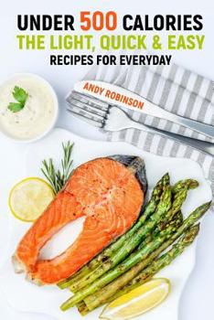 Paperback Under 500 Calories: The Light, Quick & Easy recipes for Everyday Book