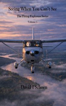 Seeing When You Can't See: The Flying Explorers Series, Volume 5