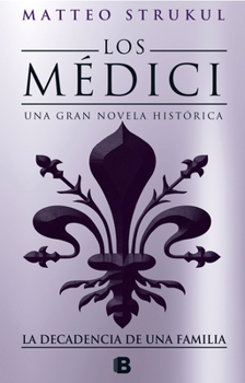 I Medici. Decadenza di una famiglia - Book #4 of the I Medici