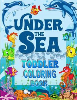 Paperback Under The Sea Toddler Coloring Book: Ocean Coloring Book for Toddlers & Preschoolers with Cute Sea Creatures Book