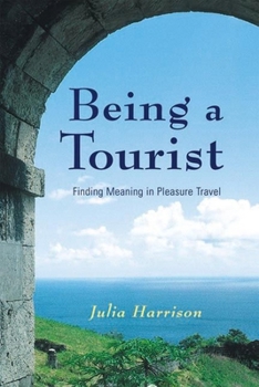 Paperback Being a Tourist: Finding Meaning in Pleasure Travel Book