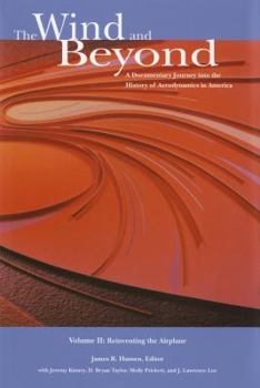 The Wind and Beyond: A Documentary Journey into the History of Aerodynamics in America, V. 2: Reinventing the Airplane: Reinventing the Airplane
