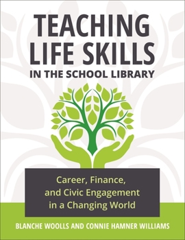 Paperback Teaching Life Skills in the School Library: Career, Finance, and Civic Engagement in a Changing World Book