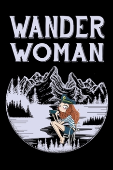 Wander woman: Hiking Log book Journal To Write In, Keep Track Of Your Hikes, Trail Log Book, Hiking shoes, Hiking Journal, Hiking Log Book, Hiking Gifts, 6" x 9" Travel Size