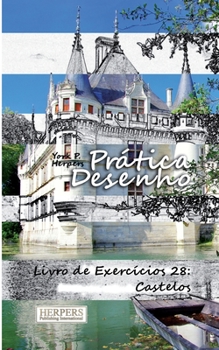Pratica Desenho [Color] - XL Livro de Exercicios 28: Castelos