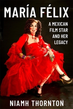 Hardcover María Félix: A Mexican Film Star and Her Legacy Book