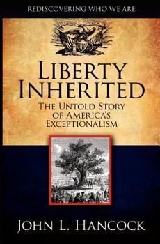 Paperback Liberty Inherited: The Untold Story of America's Exceptionalism Book