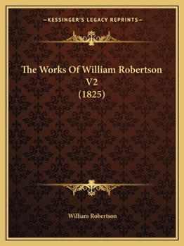 The Works of William Robertson, With an Account of His Life and Writings; Volume 3