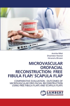 Microvascular Orofacial Reconstruction: Free Fibula Flap/ Scapula Flap